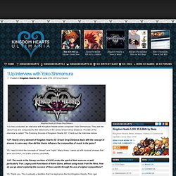 1Up Interview with Yoko Shimomura - Kingdom Hearts Ultimania