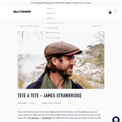 Tete A Tete: An Interview with James Strawbridge – Billy Tannery