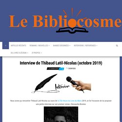 Interview de Thibaud Latil-Nicolas (octobre 2019) – Le Bibliocosme