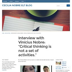 Interview with Vinícius Nobre: “Critical thinking is not a set of activities.” « Cecilia Nobre ELT Blog