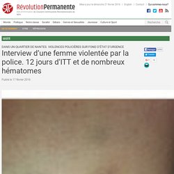 Interview d’une femme violentée par la police. 12 jours d’ITT et de nombreux hématomes