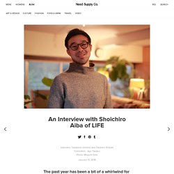 An Interview with Shoichiro Aiba of LIFE