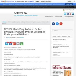 MTHFR Made Easy Podcast: Dr Ben Lynch interviewed by Sean Croxton of Underground Wellness - MTHFR.Net