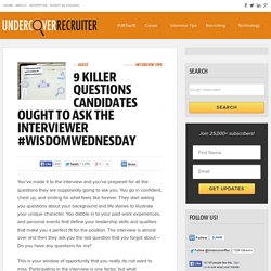 9 Killer Questions Candidates Ought to Ask the Interviewer