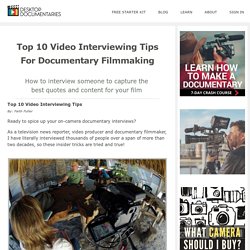 Top 10 Video Interviewing Tips for Documentary Filmmaking