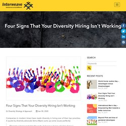 Four Signs That Your Diversity Hiring Isn’t Working - Interweave Consulting