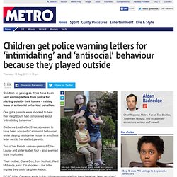 Children get police warning for 'intimidating' and 'antisocial' behaviour because they played outside