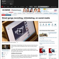 Street gangs recruiting, intimidating, on social media - Saskatchewan