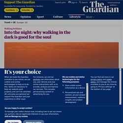 Into the night: why walking in the dark is good for the soul