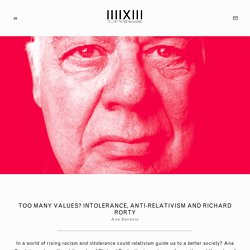 Too Many Values? Intolerance, Anti-Relativism and Richard Rorty — IIIIXIII