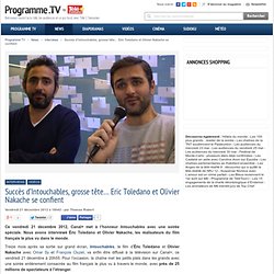 Succès d'Intouchables, grosse tête... Eric Toledano et Olivier Nakache se confient Interviews
