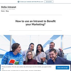 How to use an Intranet to Benefit your Marketing?