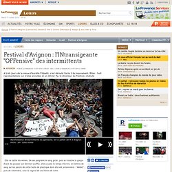13/07 Festival d'Avignon : l'INtransigeante "OFFensive" des intermittents