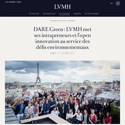 DARE Green : LVMH met ses intrapreneurs et l’open innovation au service des défis environnementaux