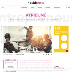 #Tribune : Sommes-nous vraiment tous des intrapreneurs ? - Maddyness