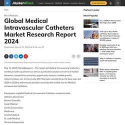 May 2021 Report on Global Medical Intravascular Catheters Market Size, Share, Value, and Competitive Landscape 2021