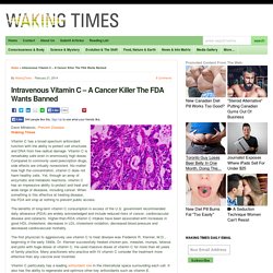 Intravenous Vitamin C - A Cancer Killer The FDA Wants Banned