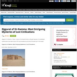 Ziggurat of Ur-Nammu: Most Intriguing Mysteries of Lost Civilizations