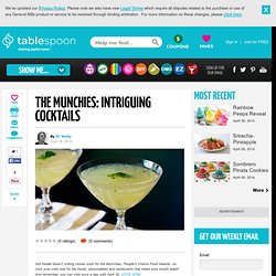 The Munchies: Intriguing Cocktails