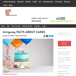 Intriguing FACTS ABOUT CAKES