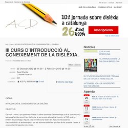 III CURS D’INTRODUCCIÓ AL CONEIXEMENT DE LA DISLÈXIA. « ACD.cat Associacio Catalana de Dislèxia, Dislexia, Dyslexia, ACD.cat