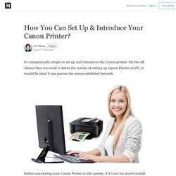 How You Can Set Up & Introduce Your Canon Printer? - Erin Moses - Medium