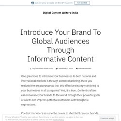 Introduce Your Brand To Global Audiences Through Informative Content – Digital Content Writers India