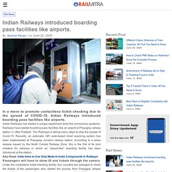 Indian Railways introduced boarding pass facilities like airports.
