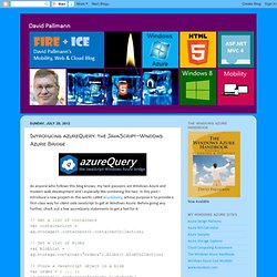 David Pallmann's Web & Cloud Blog: Introducing azureQuery: the JavaScript-Windows Azure Bridge