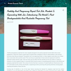 Fertility And Pregnancy Rapid Test Kits Market Is Expanding With Lia Introducing The World’s First Biodegradable And Flushable Pregnancy Test