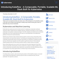 Introducing Kubeflow - A Composable, Portable, Scalable ML Stack Built for Kubernetes