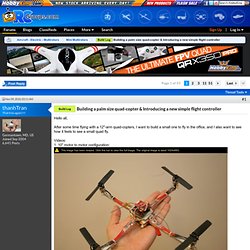 Building a palm size quad-copter & Introducing a new simple flight controller