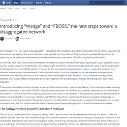 Introducing “Wedge” and “FBOSS,” the next steps toward a disaggregated network
