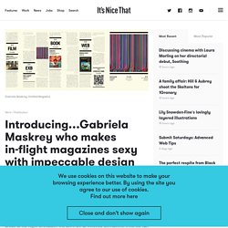 Introducing...Gabriela Maskrey who makes in-flight magazines sexy with impeccable design