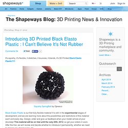 Introducing 3D Printed Black Elasto Plastic : I Can't Believe It's Not Rubber