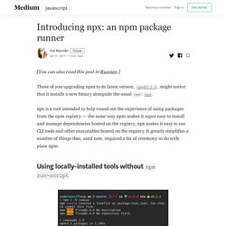 Introducing npx: an npm package runner - Kat Marchán - Medium