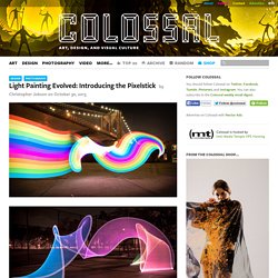 Light Painting Evolved: Introducing the Pixelstick