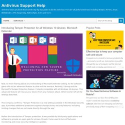 Introducing Tamper Protection for all Windows 10 devices: Microsoft Defender - Antivirus Support Help