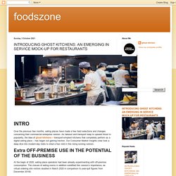foodszone: INTRODUCING GHOST KITCHENS: AN EMERGING IN SERVICE MOCK-UP FOR RESTAURANTS