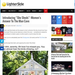 Introducing "She Sheds": Women’s Answer To The Man Cave