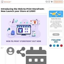 Introducing the Web-to-Print Storefront: Now Launch your Store at $300!