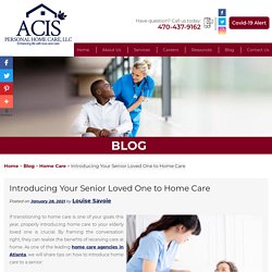 Introducing Your Senior Loved One to Home Care