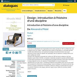Design : introduction à l'histoire d'une discipline, introduction à l'histoire d'une discipline, Alexandra Midal, Pocket, Agora, 9782266190329