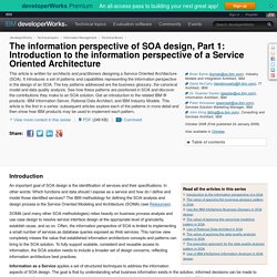 The information perspective of SOA design, Part 1: Introduction to the information perspective of a Service Oriented Architecture