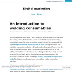 An introduction to welding consumables – Digital marketing