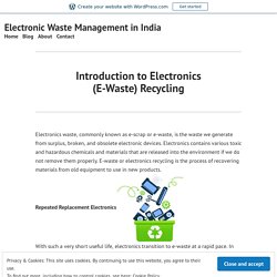 Introduction to Electronics (E-Waste) Recycling – Electronic Waste Management in India