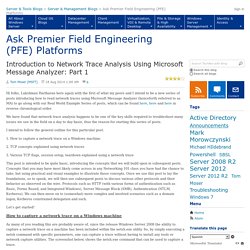 Introduction to Network Trace Analysis Using Microsoft Message Analyzer: Part 1 - Ask Premier Field Engineering (PFE) Platforms