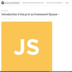 Introduction à Vue.js et au framework Quasar -