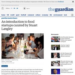 An introduction to food start-ups curated by Stuart Langley