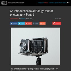 An introduction to 4x5 large format photography Part: 1